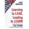 Learning to Lead, Leading to Learn: Lessons from Toyota Leader Isao Yoshino on a Lifetime of Continuous Learning