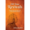 Old Time Revivals: Insights into the Great 18th & 19th Centuries Revivals