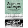 Museums and Empire: Natural History, Human Cultures and Colonial Identities