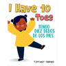 I Have 10 Toes / Tengo Diez Dedos De Los Pies: Bilingual English-Spanish Book about Body Parts for Kids
