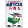 The Great Book of American Trivia: Fun Random Facts & American History