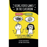 Using video games in the classroom. Challenges and Solutions: All you need to know to start using video games in your classroom
