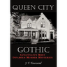 Queen City Gothic: Cincinnati's Most Infamous Murder Mysteries