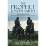 The Prophet Joseph Smith: Restoration Issues