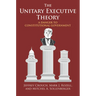 The Unitary Executive Theory: A Danger to Constitutional Government