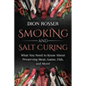 Smoking and Salt Curing: What You Need to Know About Preserving Meat, Game, Fish, and More!