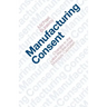 Manufacturing Consent: Changes in the Labor Process Under Monopoly Capitalism