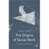 The Origins of Social Work: Continuity and Change