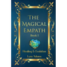 The Magical Empath Book I: Healing & Evolution