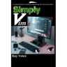 Simply Vim: A Comprehensive Guide to Mastering the Vim text-editor