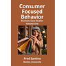 Consumer Focused Behavior: Business Case Studies