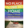 No Place Like Home: Lessons in Activism from Lgbt Kansas