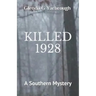 Killed 1928: A Southern Mystery