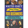 Keto For Beginners: The Simple Guide To Ketogenic Diet For Beginners Including 7 days Meal Plan To Kick Start Your Weight Loss Program
