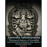 Ganesha Sahasranama - Thousand Names of Ganesha: Translated Based on Bhaskara Raya Makhin's Khadyota Bhashya