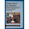 Democracy in Practice: Public Participation in Environmental Decisions