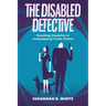 The Disabled Detective: Sleuthing Disability in Contemporary Crime Fiction