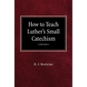 How to Teach Luther's Small Catechism