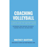 Coaching Volleyball: A Survival Guide for Your First Season