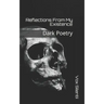 Reflections From My Existence: Dark Poetry