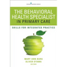 The Behavioral Health Specialist in Primary Care: Skills for Integrated Practice