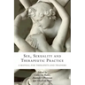 Sex, Sexuality and Therapeutic Practice: A Manual for Therapists and Trainers