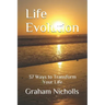 Life Evolution: 37 Ways to Transform Your Life