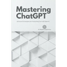Mastering ChatGPT: Advanced Techniques for Generating Text with OpenAI