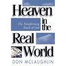 Heaven in the Real World: The Transforming Touch of God
