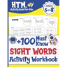 +100 Must Know Sight Words Activity Workbook: Learn, Trace & Practice The 100 Most Common High Frequency Words For Kids Learning To Write & Read. Ages