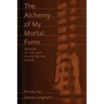 The Alchemy of My Mortal Form