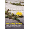 Everyday Peace: How So-Called Ordinary People Can Disrupt Violent Conflict