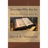 Remember Who You Are: What the Bible Says About You