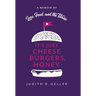 It's Just Cheeseburgers, Honey: A Memoir of Love, Food, and the Titanic