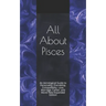 All About Pisces: An Astrological Guide to Personality, Friendship, Compatibility, Love, Marriage, Career, and More! New Expanded Editio