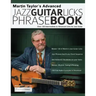 Martin Taylor's Advanced Jazz Guitar Licks Phrase Book: Over 130 Intermediate to Advanced Licks for Jazz Guitar