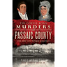 The Goffle Road Murders of Passaic County: The 1850 Van Winkle Killings
