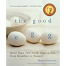 Good Egg: More Than 200 Fresh Approaches from Breakfast to Dessert
