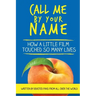 Call Me by Your Name: How a Little Film Touched So Many Lives