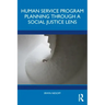 Human Service Program Planning Through a Social Justice Lens