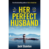 Her Perfect Husband: A totally addictive psychological thriller with a jaw-dropping twist