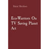 Eco-Warriors On TV Saving Planet Act