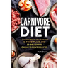Carnivore Diet: A Complete Step-by-Step Guide with 10 Food Plans and 30 Delicious Carnivorous Recipes