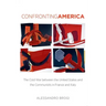 Confronting America: The Cold War between the United States and the Communists in France and Italy