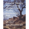 Concise 'Reality Harmonizing' Quotes From Reality Harmonizer Bob: Love Truth Over Misconception