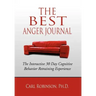 The Best Anger Journal: The Interactive 30 Day Cognitive Behavior Retraining Experience