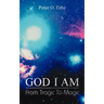 God I Am: From Tragic to Magic
