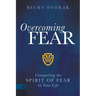Overcoming Fear: Conquering the Spirit of Fear in Your Life