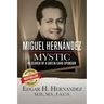 Miguel Hernandez--Mystic: In Search of a Green Card