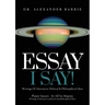 Essay - I Say: Writing of Alternative Political & Philosophical Ideas